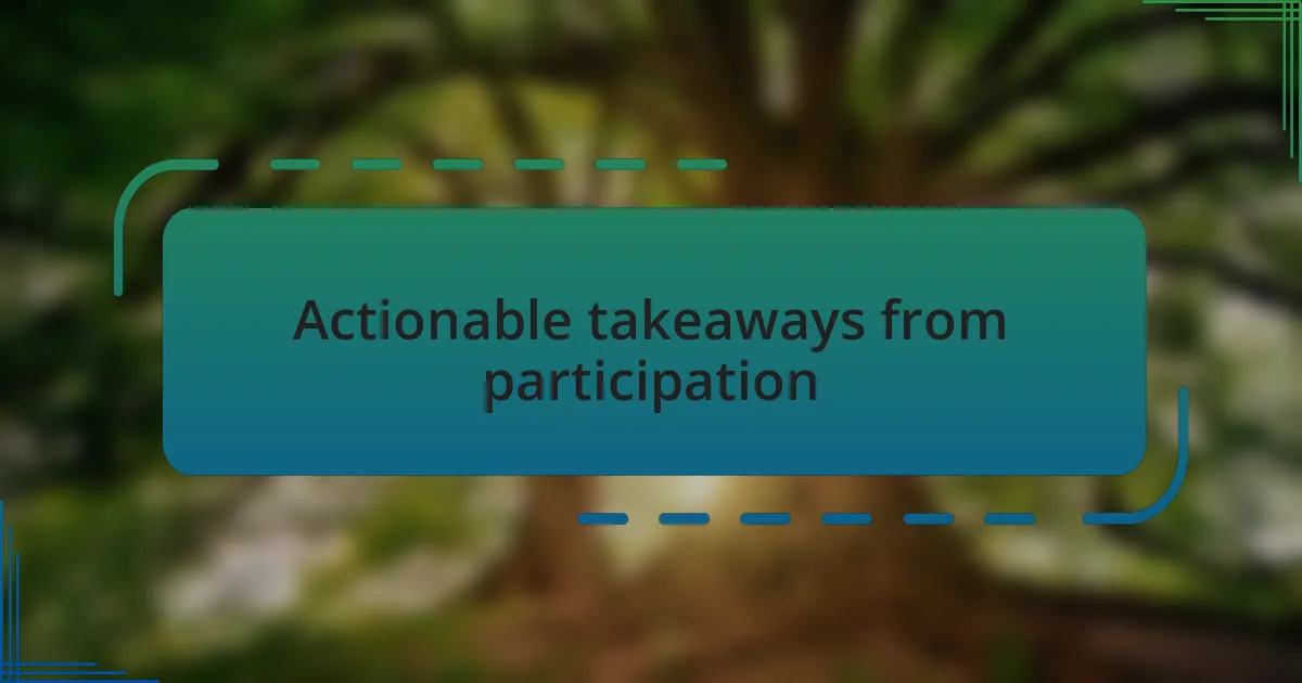 Actionable takeaways from participation