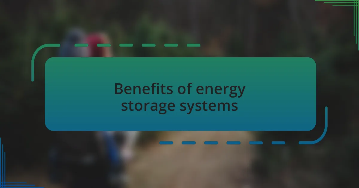 Benefits of energy storage systems
