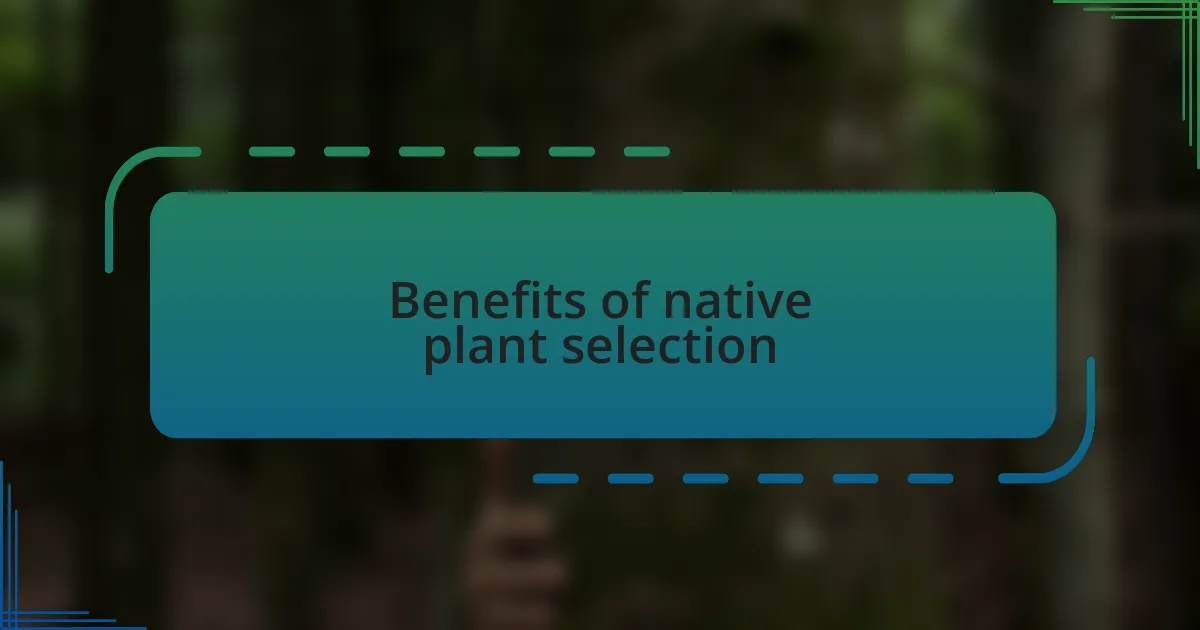 Benefits of native plant selection
