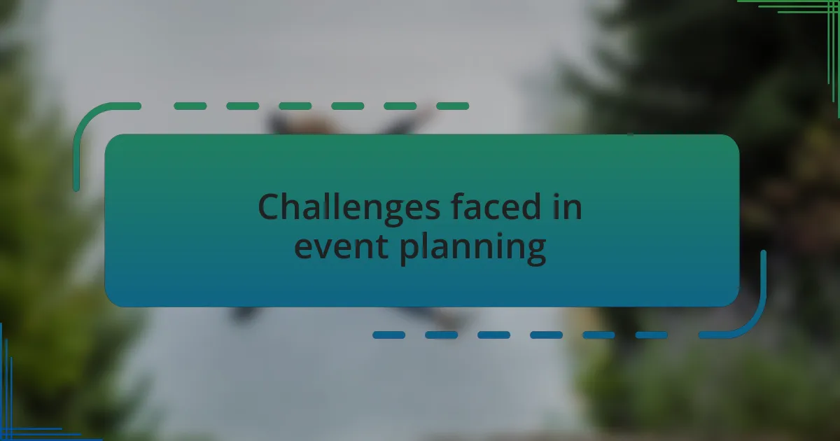 Challenges faced in event planning