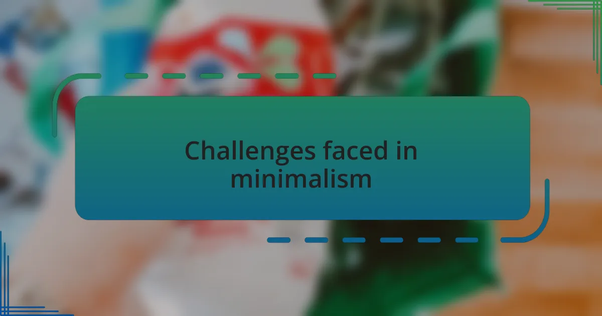 Challenges faced in minimalism