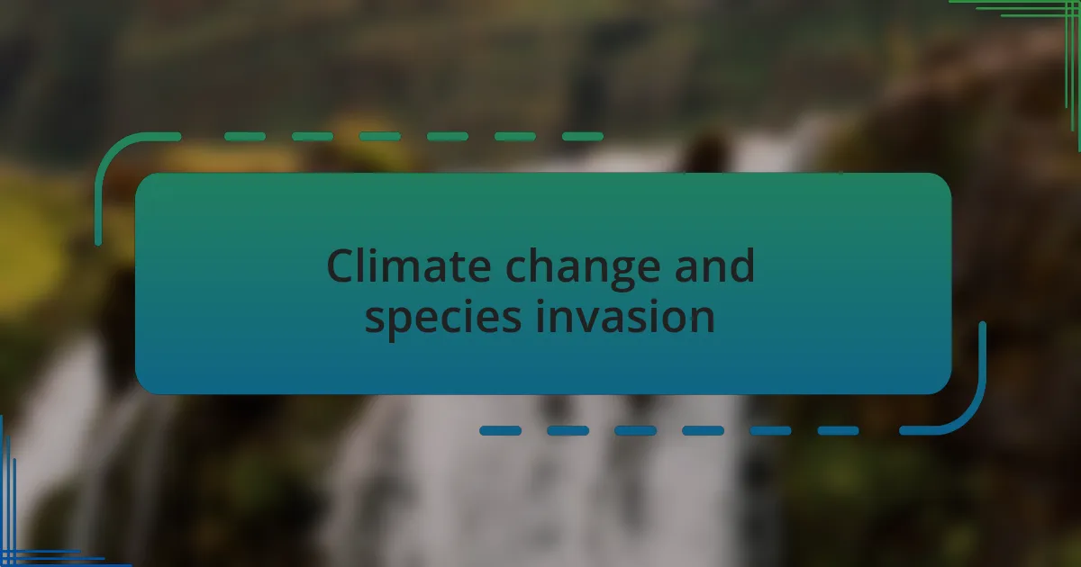 Climate change and species invasion
