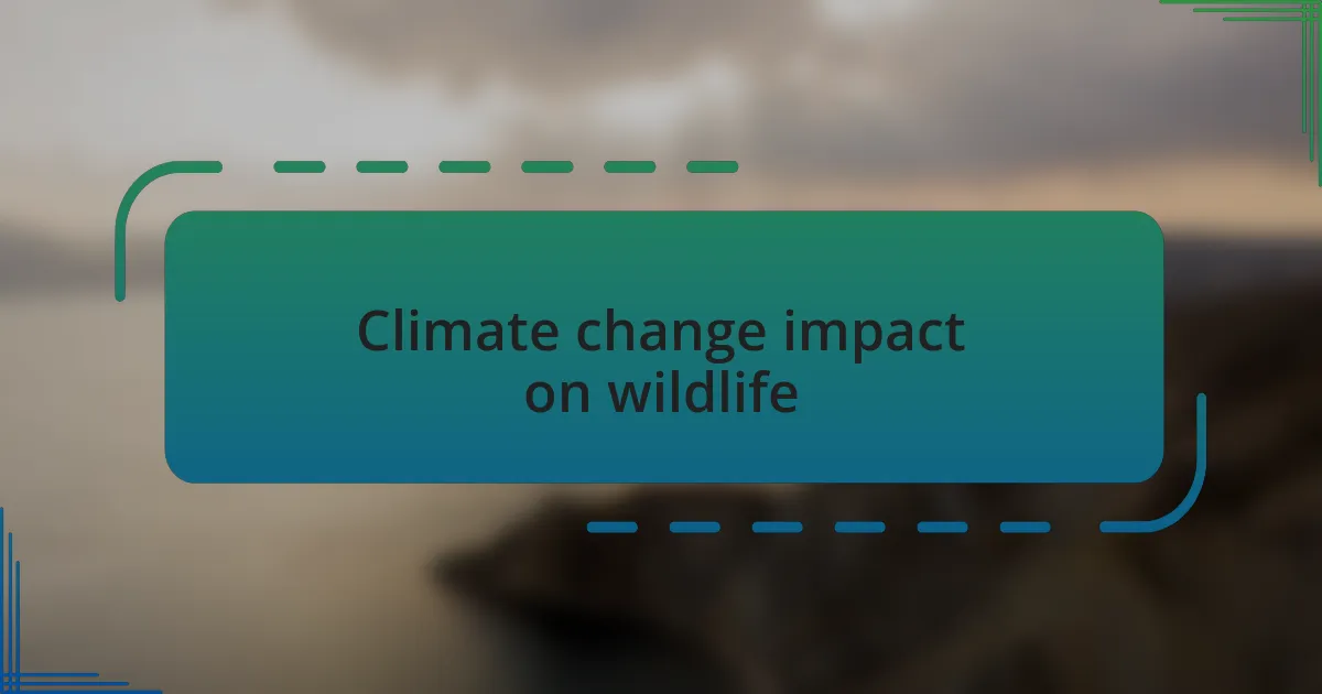 Climate change impact on wildlife