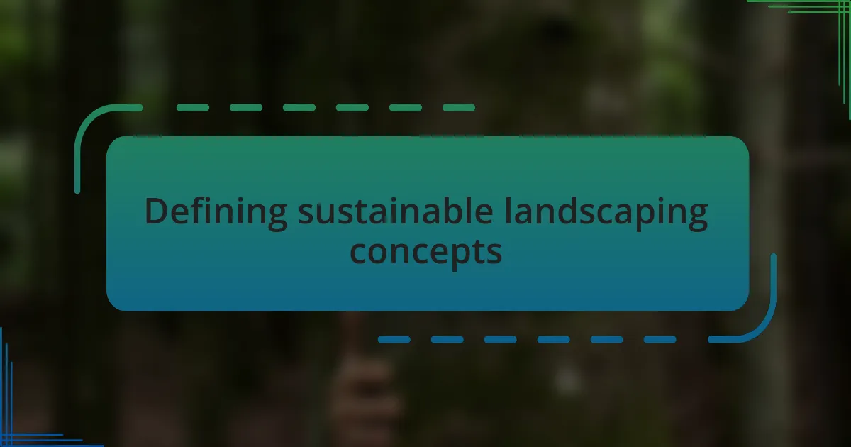 Defining sustainable landscaping concepts