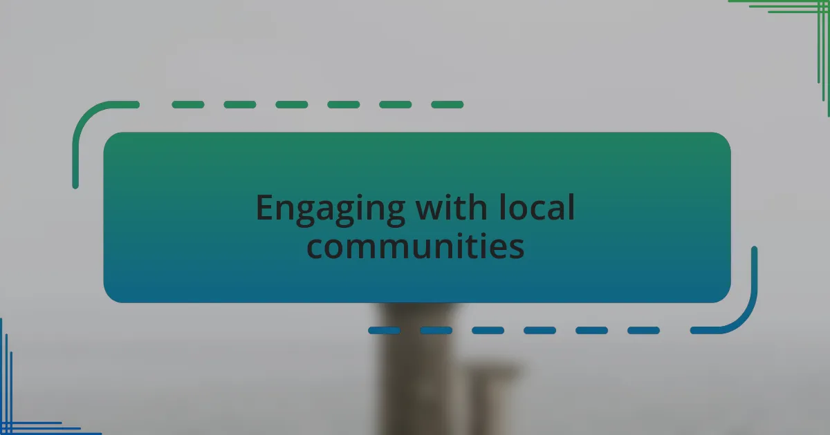 Engaging with local communities