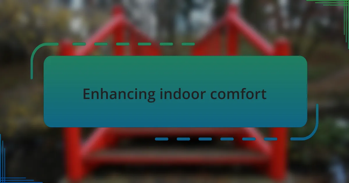 Enhancing indoor comfort