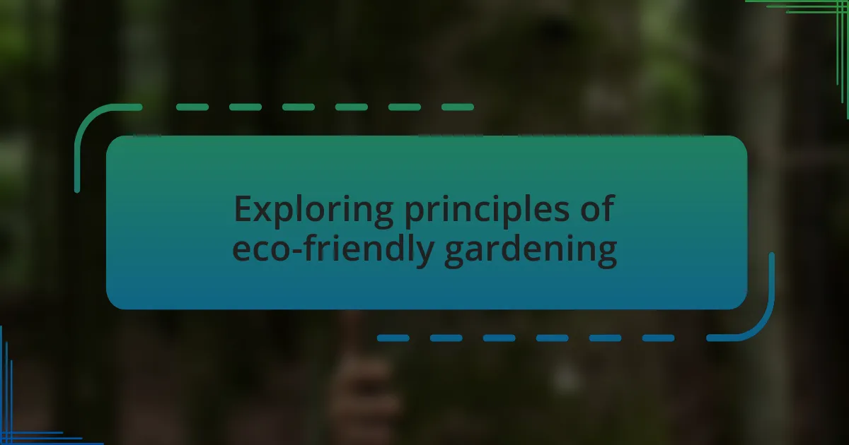 Exploring principles of eco-friendly gardening
