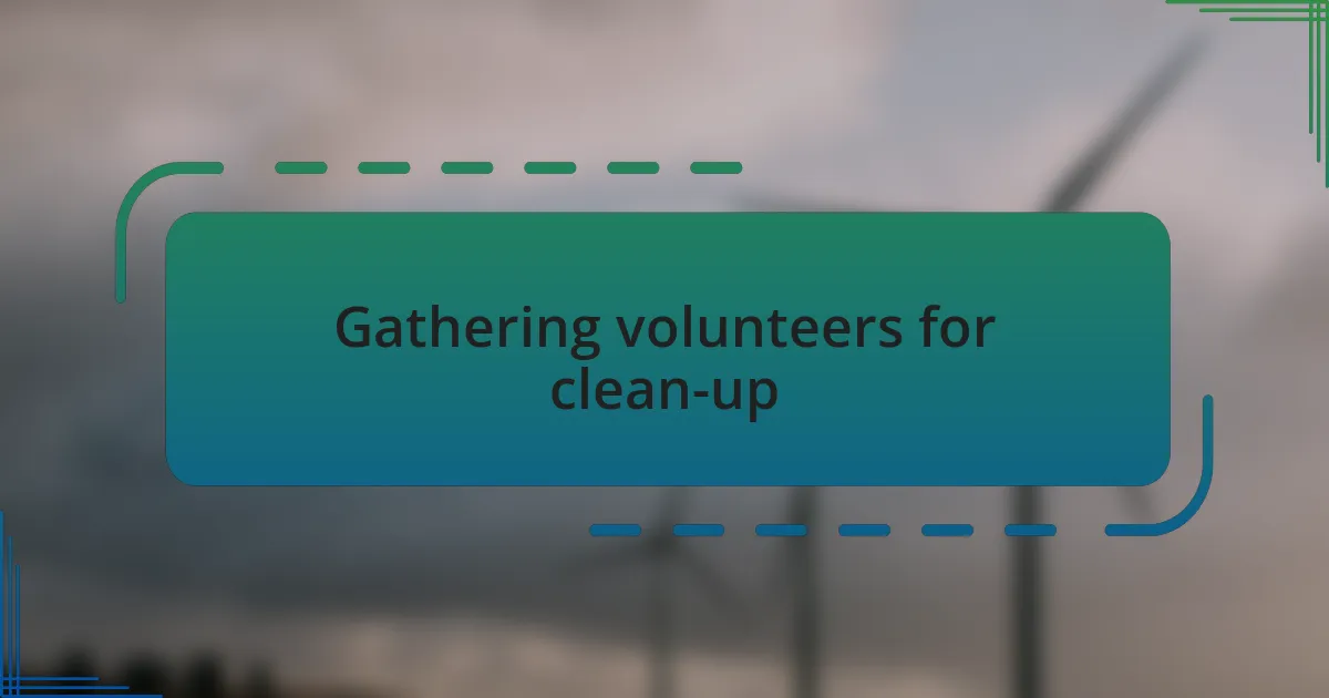 Gathering volunteers for clean-up