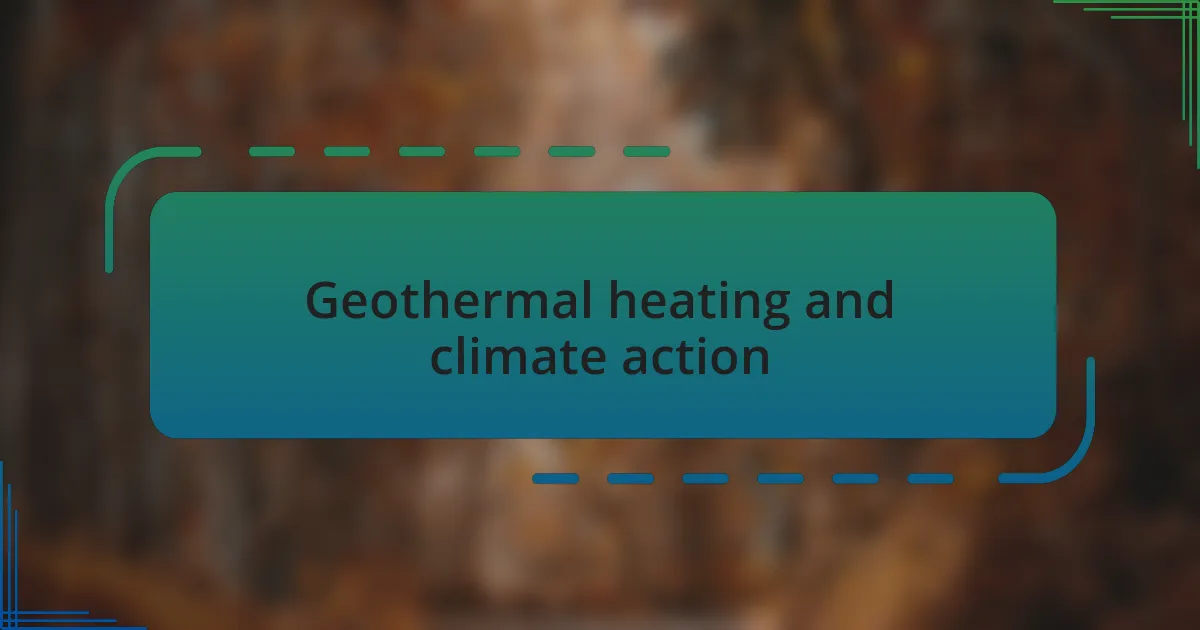 Geothermal heating and climate action