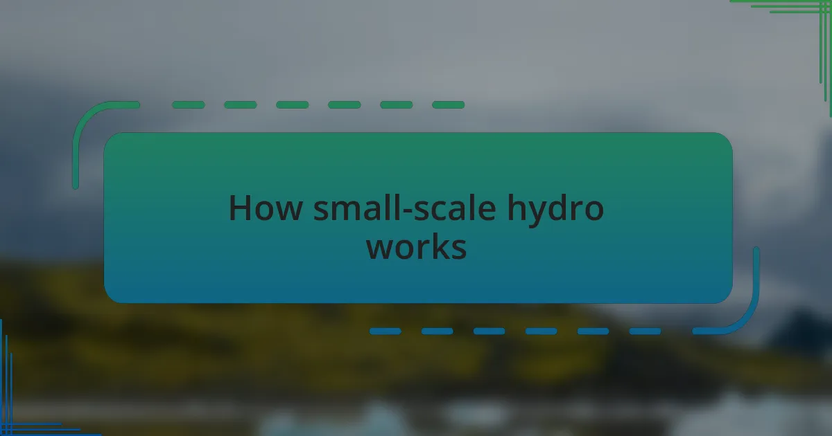 How small-scale hydro works