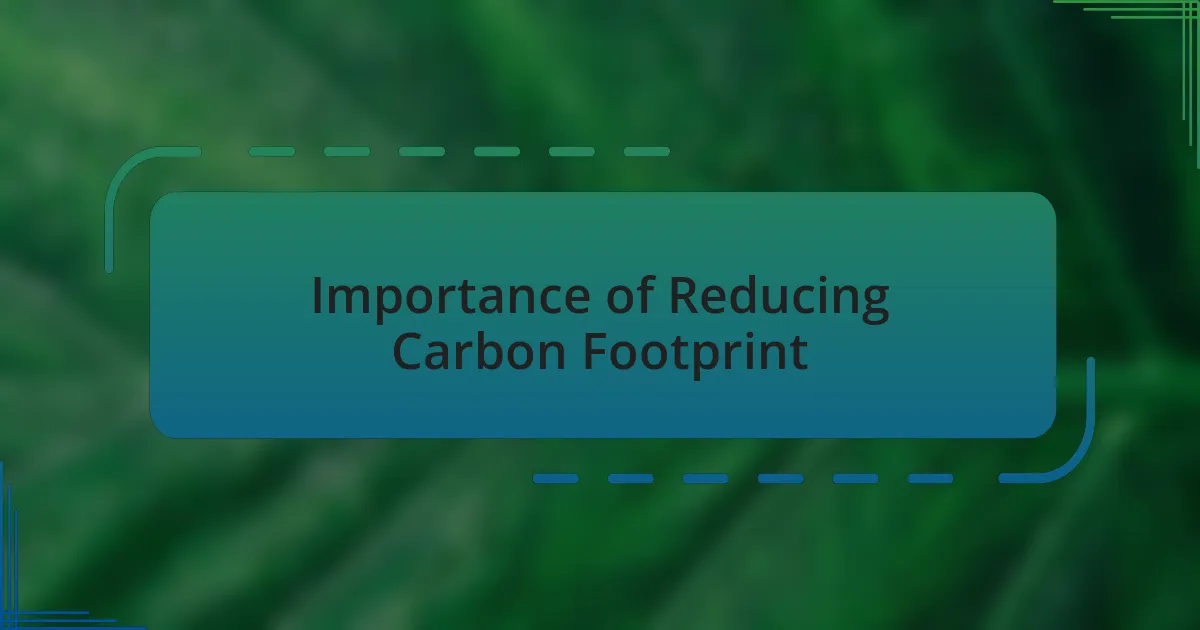 Importance of Reducing Carbon Footprint
