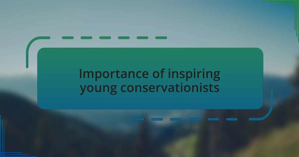 Importance of inspiring young conservationists