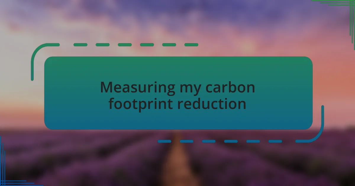 Measuring my carbon footprint reduction