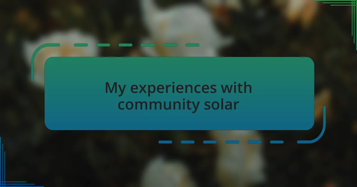 My experiences with community solar