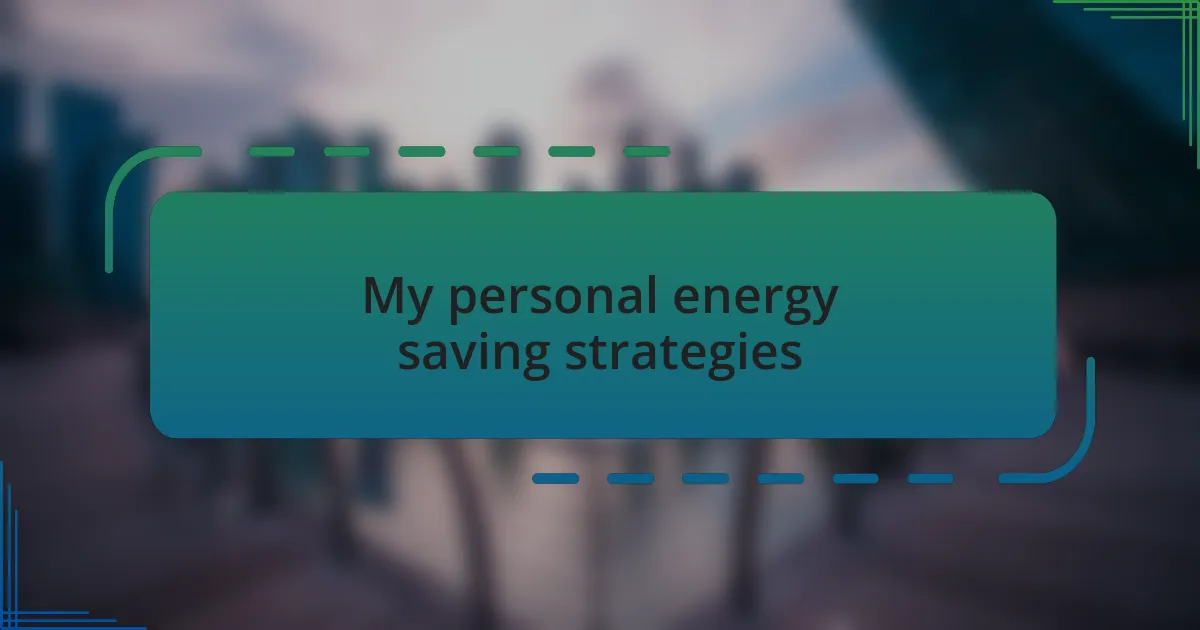 My personal energy saving strategies