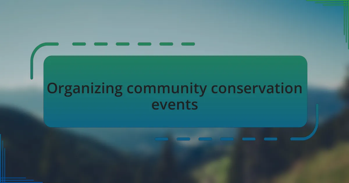 Organizing community conservation events