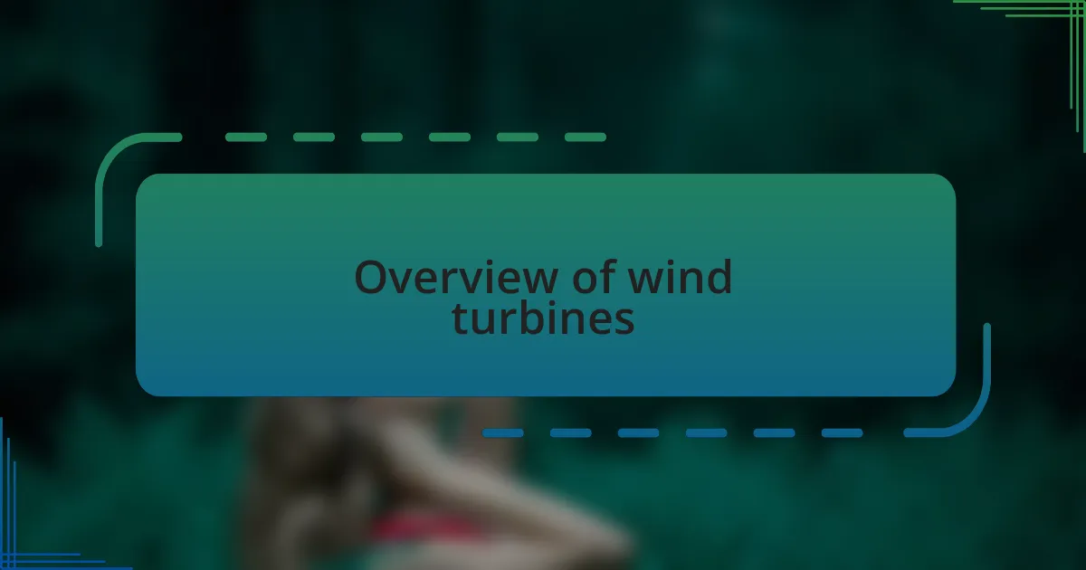 Overview of wind turbines