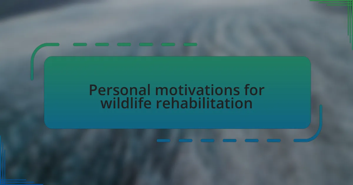 Personal motivations for wildlife rehabilitation