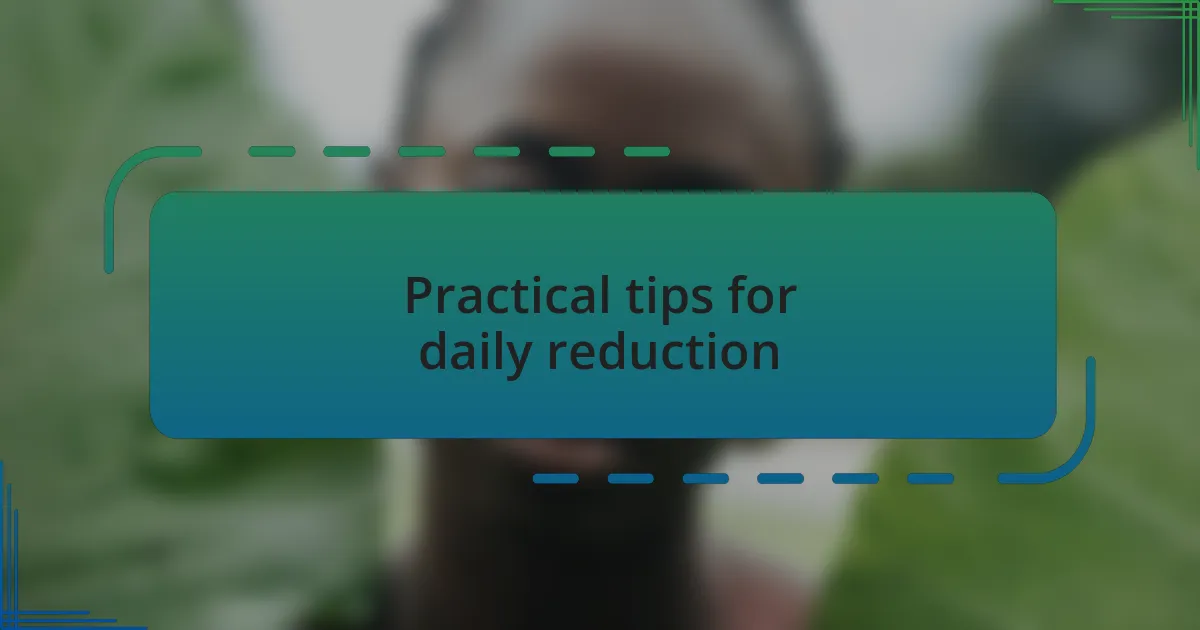 Practical tips for daily reduction