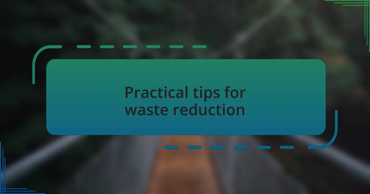 Practical tips for waste reduction
