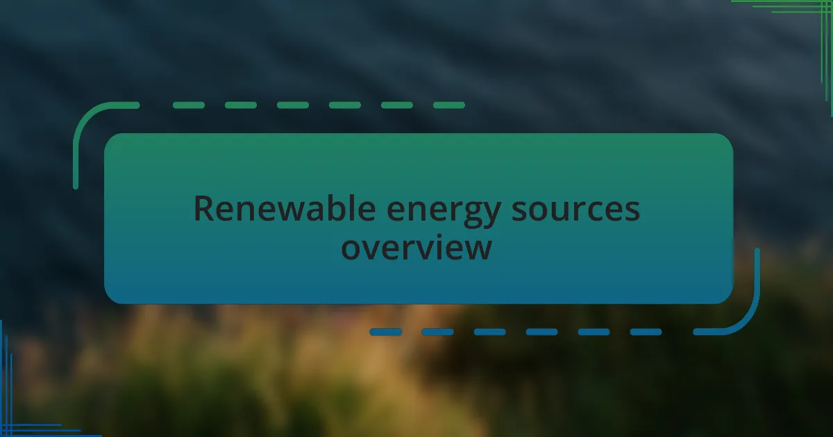 Renewable energy sources overview