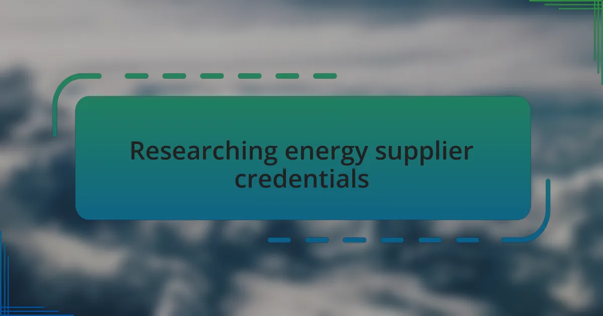Researching energy supplier credentials