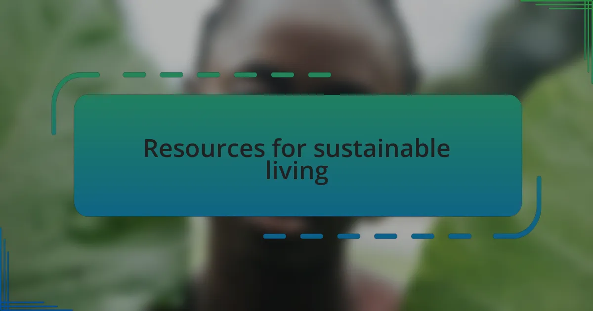 Resources for sustainable living