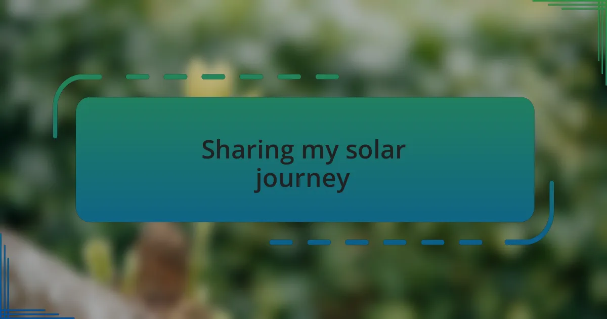 Sharing my solar journey