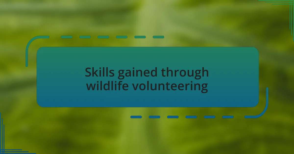 Skills gained through wildlife volunteering