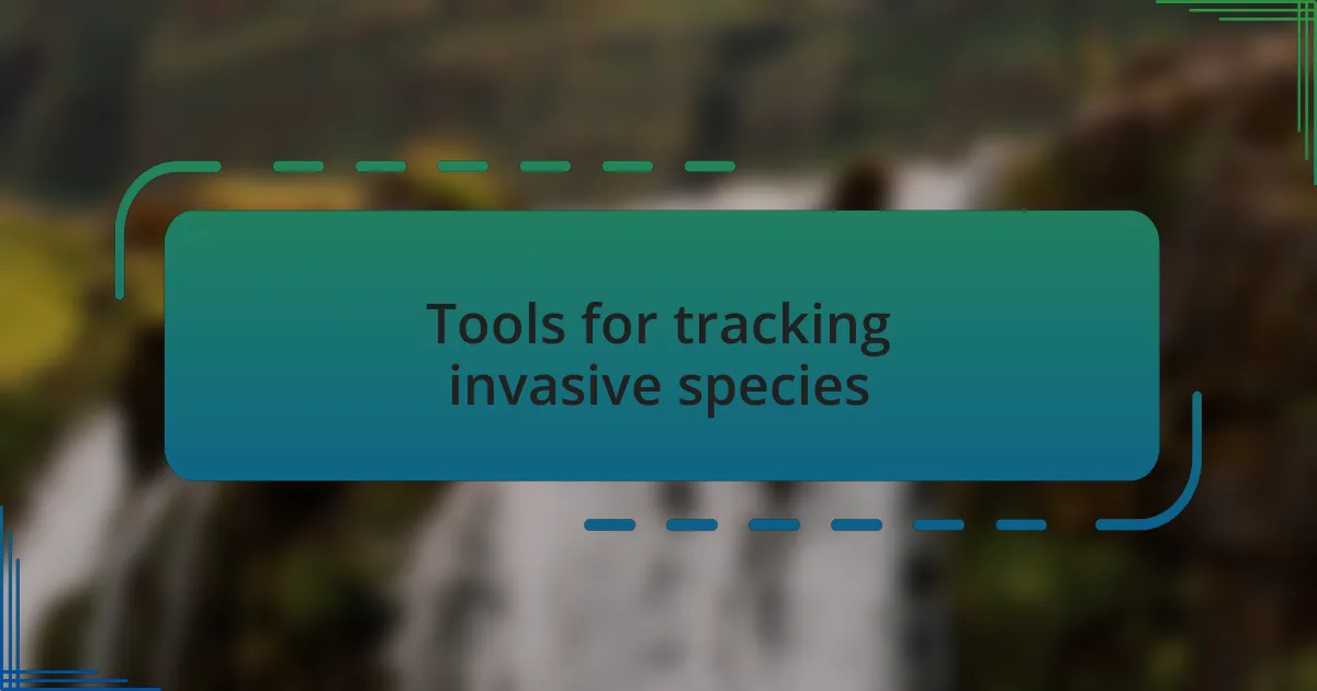 Tools for tracking invasive species