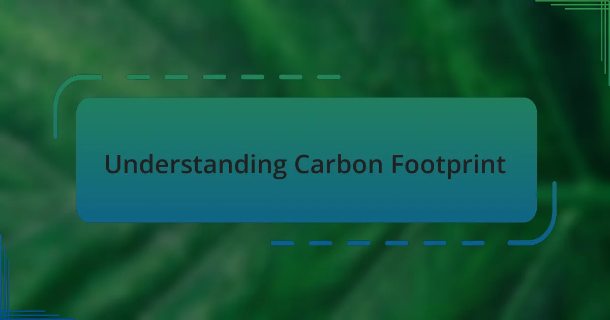 Understanding Carbon Footprint