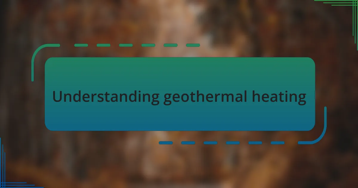 Understanding geothermal heating