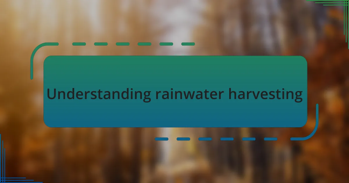 Understanding rainwater harvesting