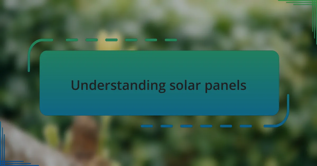 Understanding solar panels