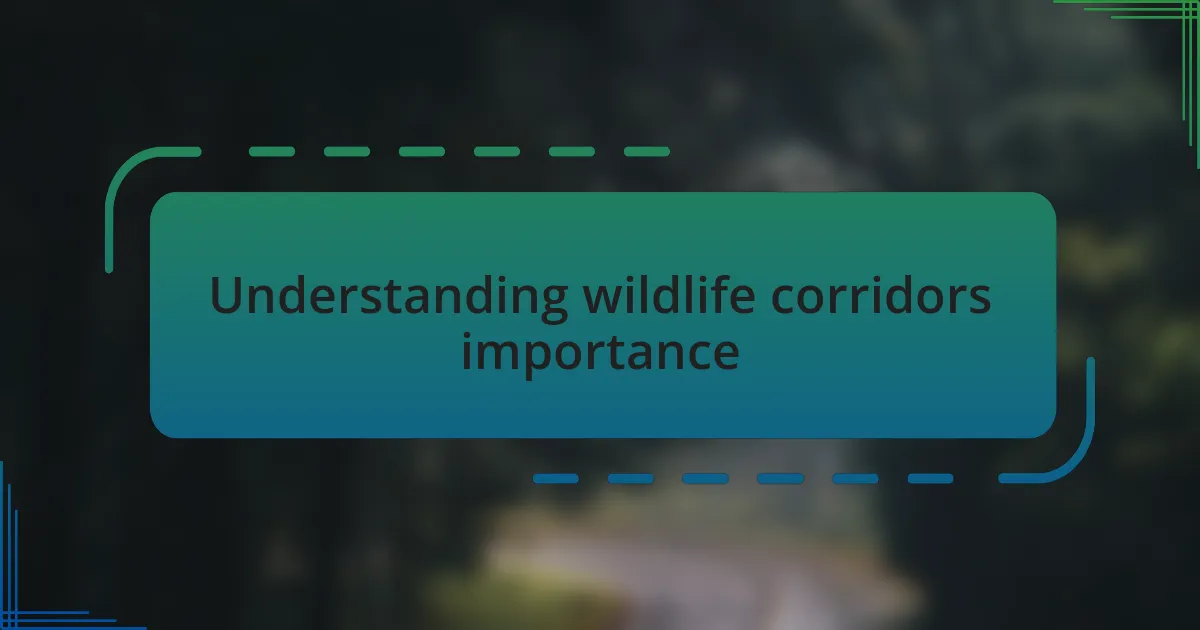 Understanding wildlife corridors importance