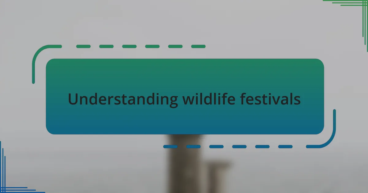 Understanding wildlife festivals