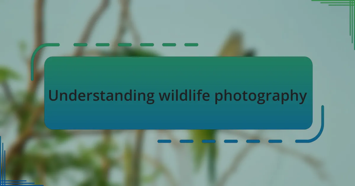 Understanding wildlife photography
