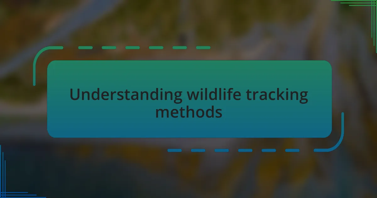 Understanding wildlife tracking methods